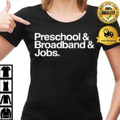 Preschool And Broadband And Jobs T-Shirt
