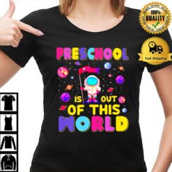 Preschool Is Out Of This World T-Shirt