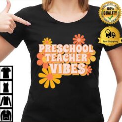 Preschool Teacher Vibes Flowers T-Shirt