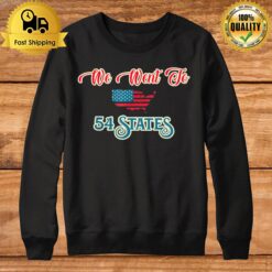 President Biden Gaff We Went To 54 States Sweatshirt