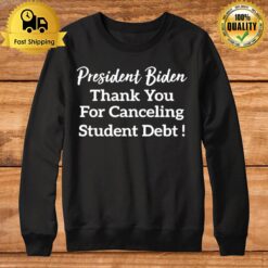 President Biden Thank You For Canceling Student Deb Sweatshirt