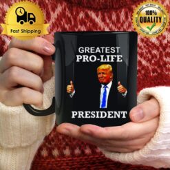 President Donald Trump Greatest Pro Life Potus Mug