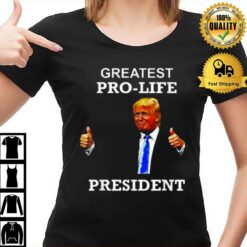President Donald Trump Greatest Pro Life Potus T-Shirt