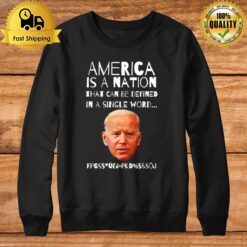 President Joe America Is A Nation That Can Be Defined In Single Word Sweatshirt