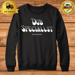 Pressure Sounds Merch Dub Specialist Sweatshirt