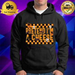 Pretend I'M A Cheese Halloween Costume Hoodie