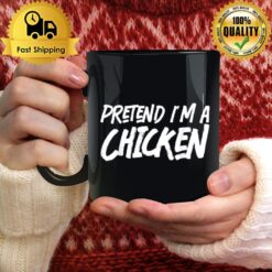 Pretend I'M A Chicken Costume Halloween Lazy Easy Mug