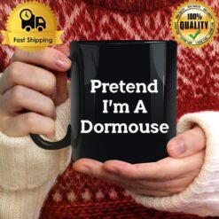 Pretend I'M A Dormouse Mug