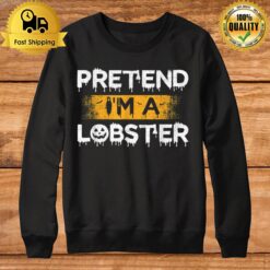 Pretend I'M A Lobster Funny Matching Halloween Party Sweatshirt