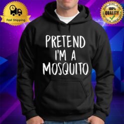 Pretend I'M A Mosquito Funny Lazy Halloween Costume Hoodie