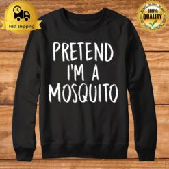 Pretend I'M A Mosquito Funny Lazy Halloween Costume Sweatshirt