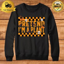 Pretend I'M A Plant Halloween Costume Sweatshirt