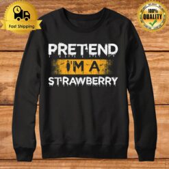 Pretend I'M A Strawberry Funny Matching Halloween Party Sweatshirt