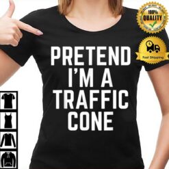 Pretend I'M A Traffic Cone Funny Halloween Costume Humor T-Shirt