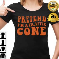 Pretend I'M A Traffic Cone T-Shirt