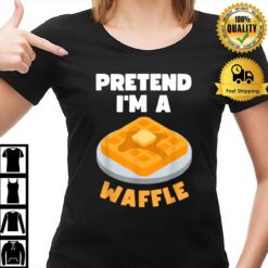 Pretend I'M A Waffle Lazy Last Minute Halloween 2022 Costume T-Shirt