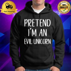 Pretend I'M An Evil Unicorn Costume Halloween Simple Funny Hoodie