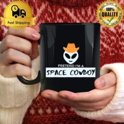 Pretend Im A Space Cowboy Mug