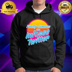 Pretty Famous In Infosec Twitter Hoodie