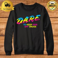 Pride Dare To Keep Kids Off Drugs Sweatshirt