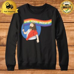 Pride Jesus Im Cool With I Sweatshirt