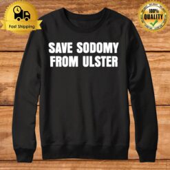 Pride Save Sodomy From Ulster Sweatshirt