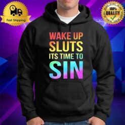 Pride Wake Up Sluts It'S Time To Sin Lgbtq Hoodie