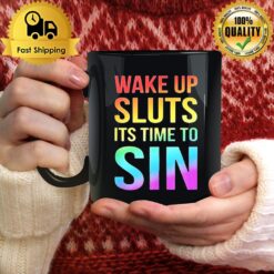 Pride Wake Up Sluts It'S Time To Sin Lgbtq Mug