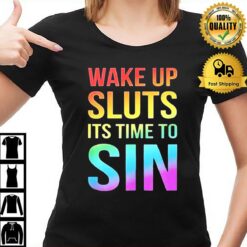 Pride Wake Up Sluts It'S Time To Sin Lgbtq T-Shirt