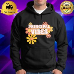 Principal Vibes Back To School Teachers First Day Of School Hoodie