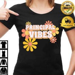 Principal Vibes Back To School Teachers First Day Of School T-Shirt