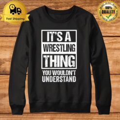 Print On Back It'S A Wrestling Thing You Wouldn'T Understand Sweatshirt