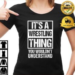 Print On Back It'S A Wrestling Thing You Wouldn'T Understand T-Shirt