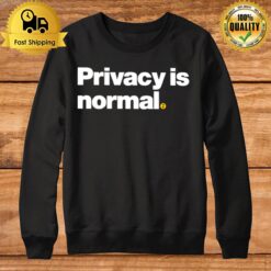 Privacy Is Normal Sweatshirt