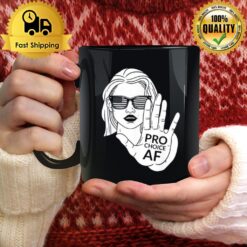 Pro Choice Af - Women Reproductive Rights Advocate Mug