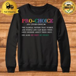 Pro Choice Definition Feminist Rights Funny Sweatshirt
