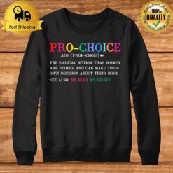 Pro Choice Definition Feminist Rights Sweatshirt