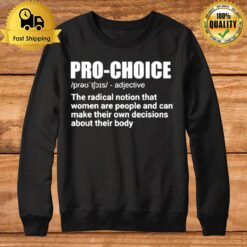 Pro Choice Definition Feminist Women'S Rights My Choice Sweatshirt