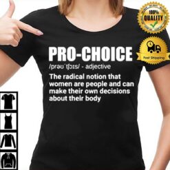 Pro Choice Definition Feminist Women'S Rights My Choice T-Shirt