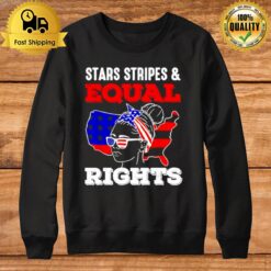 Pro Choice Feminist 4Th Of July Stars Stripes Equal Rights Sweatshirt