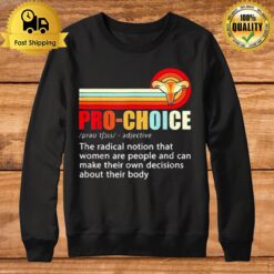 Pro Choice Feminist Definition Women'S Rights My Body Choice Sweatshirt