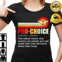 Pro Choice Feminist Definition Women'S Rights My Body Choice T-Shirt