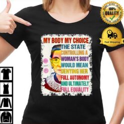 Pro Choice My Body My Choice Womens Rbg Ruth Bader Ginsburg T-Shirt