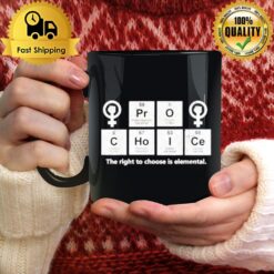 Pro Choice The Right To Choose Is Elemental Mug