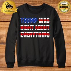 Pro Donald Trump Trump Was Right About Everything Sweatshirt