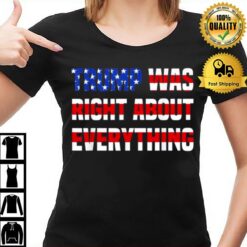 Pro Donald Trump Trump Was Right About Everything T-Shirt
