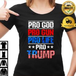 Pro God Pro Gun Pro Life Pro Trump Vote Trump 2024 America T-Shirt