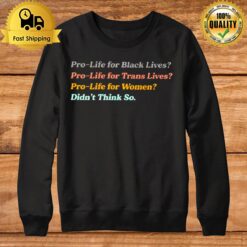 Pro Life For Women Didn'T Think So Sweatshirt