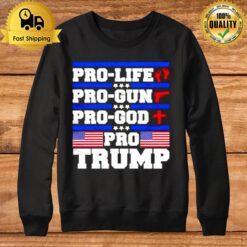 Pro Life Pro Gun Pro God Pro Trump American Flag Sweatshirt