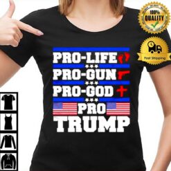 Pro Life Pro Gun Pro God Pro Trump American Flag T-Shirt
